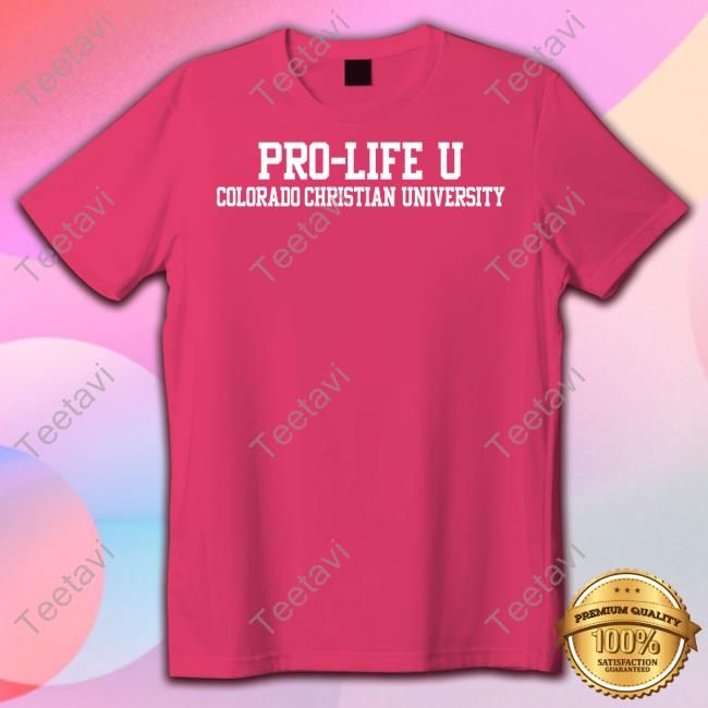 Pro-Life U Colorado Christian University T-Shirt